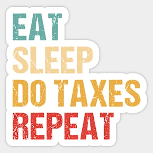 Eat Sleep Do Taxes repeat Sticker